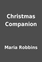 Christmas Companion by Maria Robbins