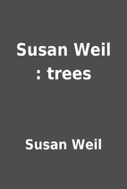 Susan Weil : trees by Susan Weil