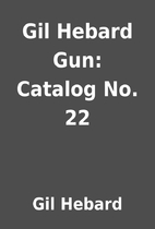 Gil Hebard Gun: Catalog No. 22 by Gil Hebard