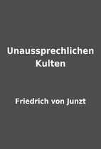Unaussprechlichen Kulten by Friedrich von…