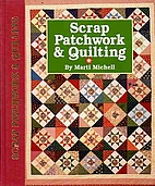 Scrap Patchwork & Quilting by Marti Michell