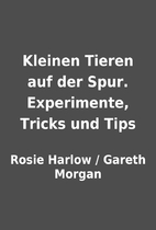 Kleinen Tieren auf der Spur. Experimente,…