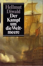 Der Kampf um die Weltmeere by Hellmut Diwald