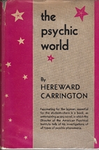 The Psychic World by Hereward Carrington