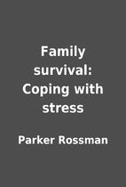 Family survival: Coping with stress by…