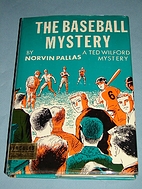 The Baseball Mystery by Norvin Pallas