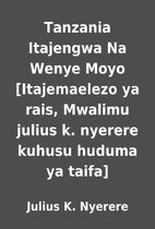 Tanzania Itajengwa Na Wenye Moyo…