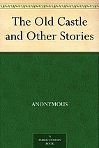 The Old Castle and Other Stories by…