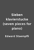 Sieben klavierstucke (seven pieces for…