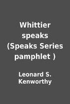 Whittier speaks (Speaks Series pamphlet ) by…