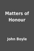 Matters of Honour by John Boyle