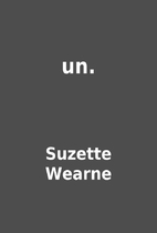 un. by Suzette Wearne