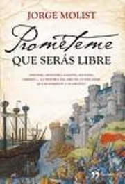 PROMETEME QUE SERAS LIBRE por JORGE MOLIST
