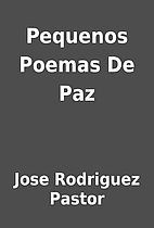Pequenos Poemas De Paz by Jose Rodriguez…