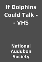 If Dolphins Could Talk -- VHS by National…