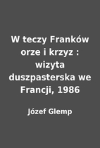W teczy Franków orze i krzyz : wizyta…