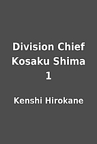 Division Chief Kosaku Shima 1 by Kenshi…