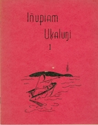 Inupiam Ukaluni: Eskimo Reader 1-3 by R…
