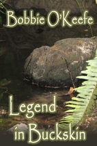 Legend in Buckskin by Bobbie O'Keefe