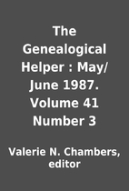 The Genealogical Helper : May/June 1987.…