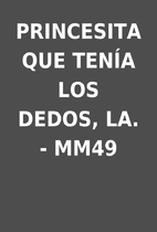 PRINCESITA QUE TENÍA LOS DEDOS, LA. - MM49