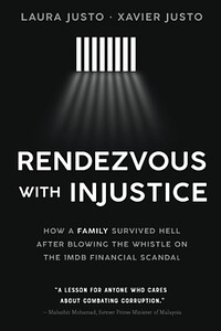 Rendezvous with Injustice: How a Family Survived Hell After Blowing the Whistle on the 1MDB Financial Scam