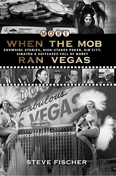 More When the Mob Ran Vegas: Showgirl Stories, High-Stakes Poker, Sin City, Sinatra & Suitcases Full of Money