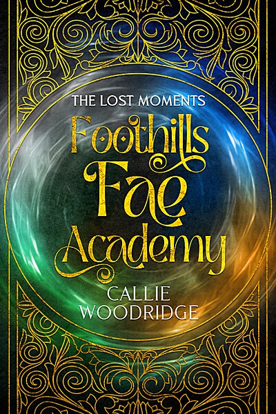 Foothills Fae Academy: The Lost Moments