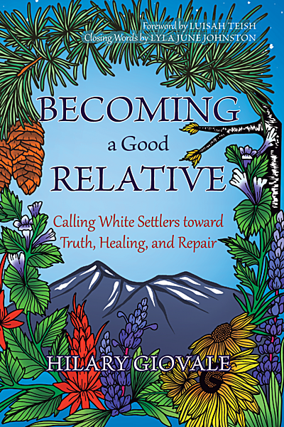 Becoming a Good Relative: Calling White Settlers Toward Truth, Healing, and Repair