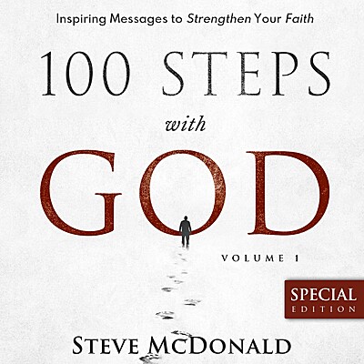 100 Steps with God, Volume 1: Inspiring Messages to Strengthen Your Faith (Special Edition)