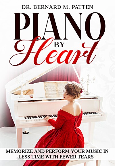 Piano by Heart: Memorize and Perform Your Music in Less Time with Fewer Tears