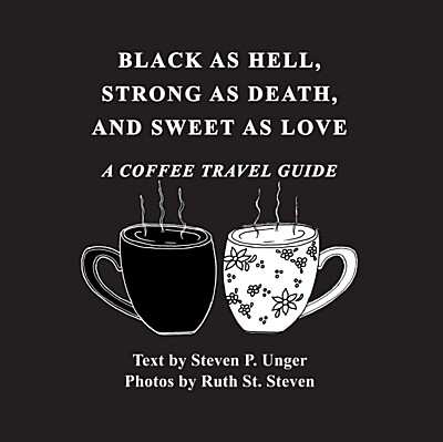 Black As Hell, Strong As Death, and Sweet As Love: A Coffee Travel Guide