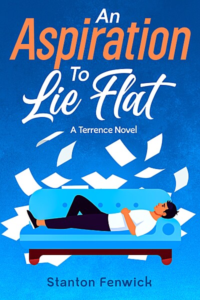 An Aspiration to Lie Flat: A Terrence Novel