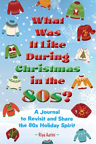 What Was It Like During Christmas in The 80s?: A Journal to Reflect and Share the 80s Holiday Spirit