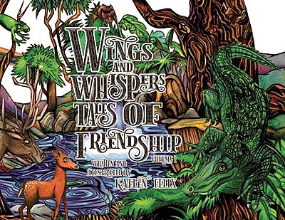 Wings and Whispers Tales of Friendship: Volume 1
