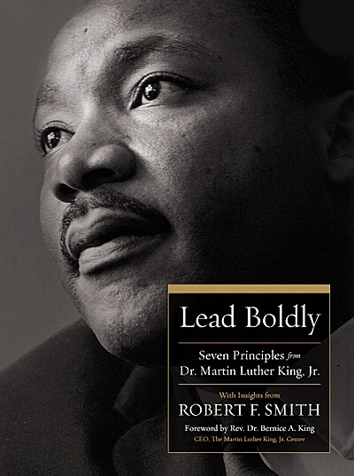 Lead Boldly: Seven Principles from Dr. Martin Luther King, Jr.
