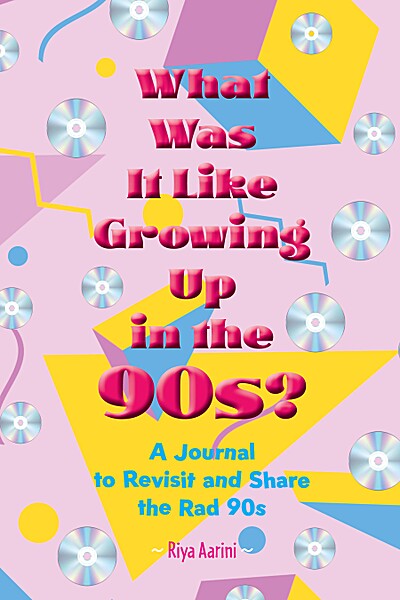 What Was It Like Growing up in The 90s?: A Journal to Revisit and Share the Rad 90s