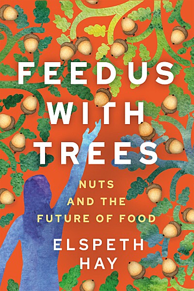 Feed Us with Trees: Nuts and the Future of Food