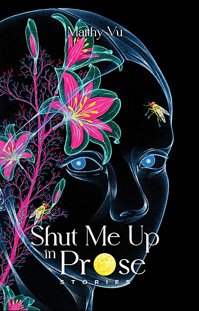 Shut Me Up in Prose: Stories