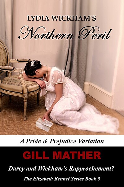 Lydia Wickham’s Northern Peril: Darcy and Wickham’s Rapprochement?: A Pride & Prejudice Variation