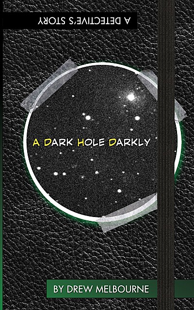 A Dark Hole Darkly: A Detective's Story