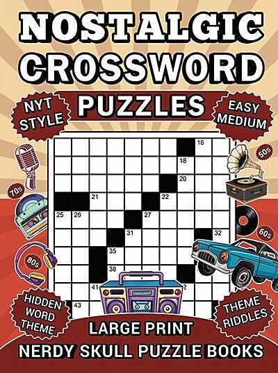 Nostalgic Crossword Puzzles: 70 Large Print, NYT Style Variety Puzzles for Memory Recall and Brain Health to Reclaim Mental Clarity and Rediscover Past Joys