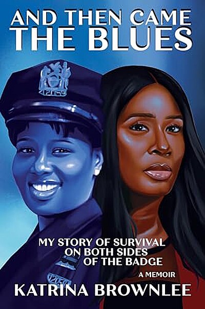 And Then Came the Blues: My Journey from Survivor to NYPD Detective First Grade