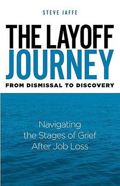 The Layoff Journey from Dismissal to Discovery: Navigating the Stages of Grief after Job Loss