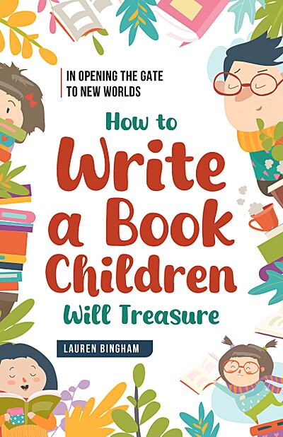 In Opening the Gate to New Worlds: How to Write a Book Children Will Treasure