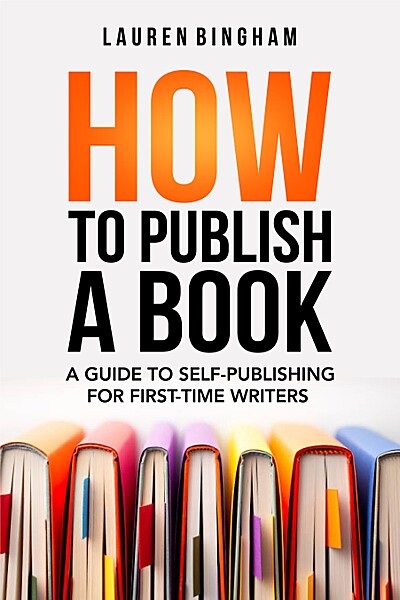 How to Publish a Book: A Guide to Self-Publishing for First-Time Writers