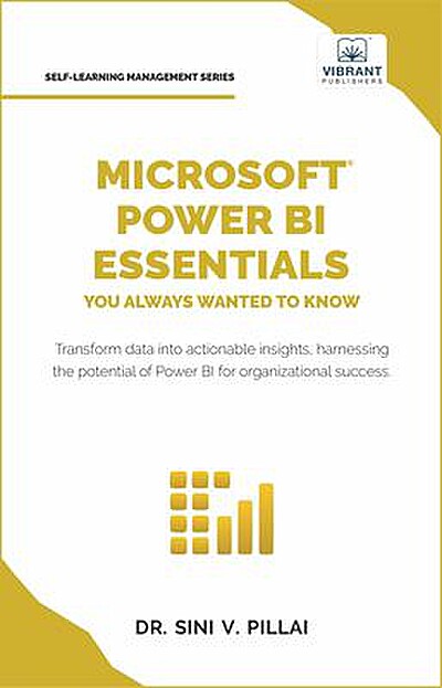 Microsoft Power BI Essentials You Always Wanted to Know: Master Data Transformation, Visualizations, AI Integration and Reporting for Smarter Business Insights