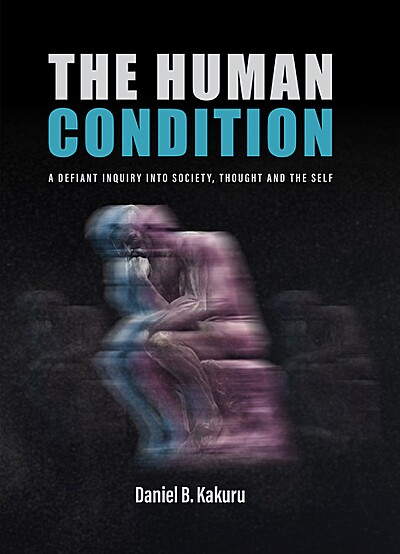 The Human Condition: A Defiant Inquiry into Society, Thought and the Self