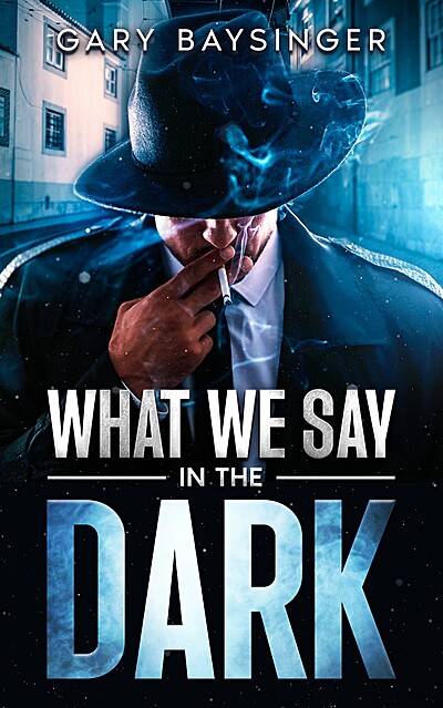 What We Say in the Dark