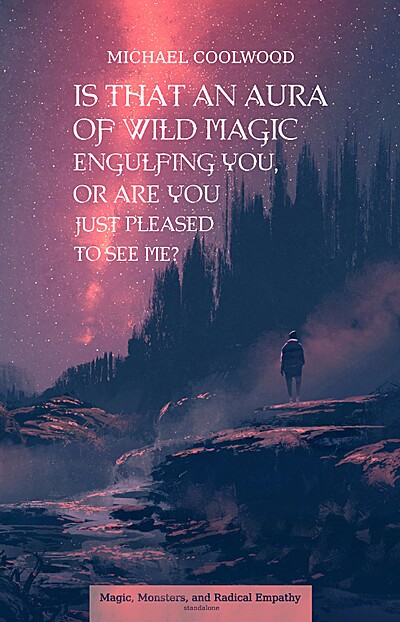 Is That An Aura of Wild Magic Engulfing You, Or Are You Just Pleased To See Me?